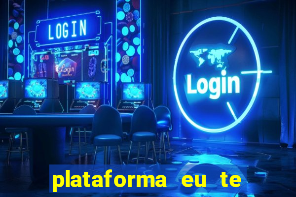 plataforma eu te amo pg